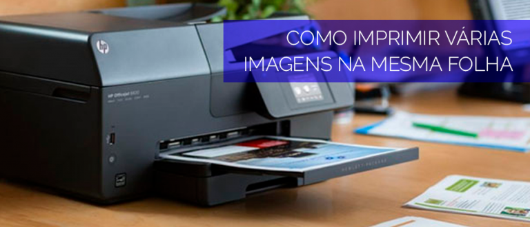 Saiba Como Imprimir V Rias Imagens Na Mesma Folha Printloja Blog