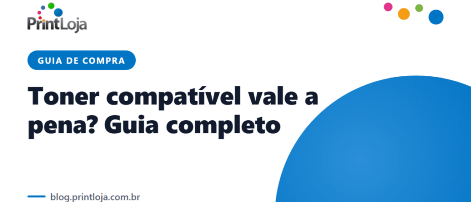 Guia sobre toner compatível: banner do blog da Print Loja
