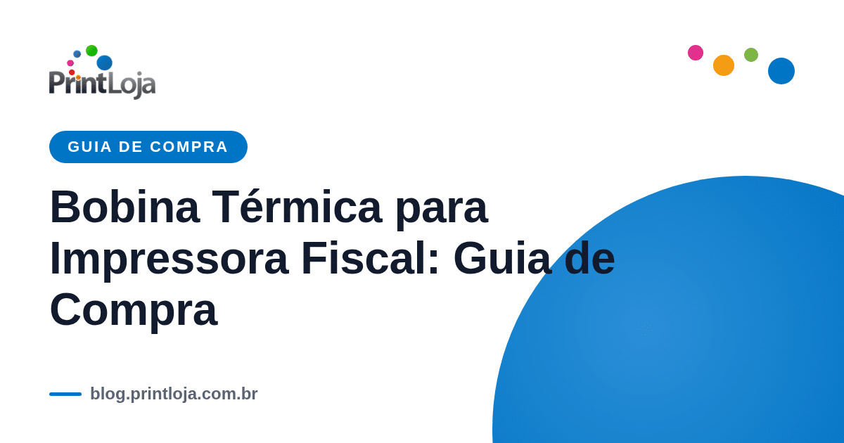 Guia de compra de bobina térmica para impressora fiscal — Print Loja
