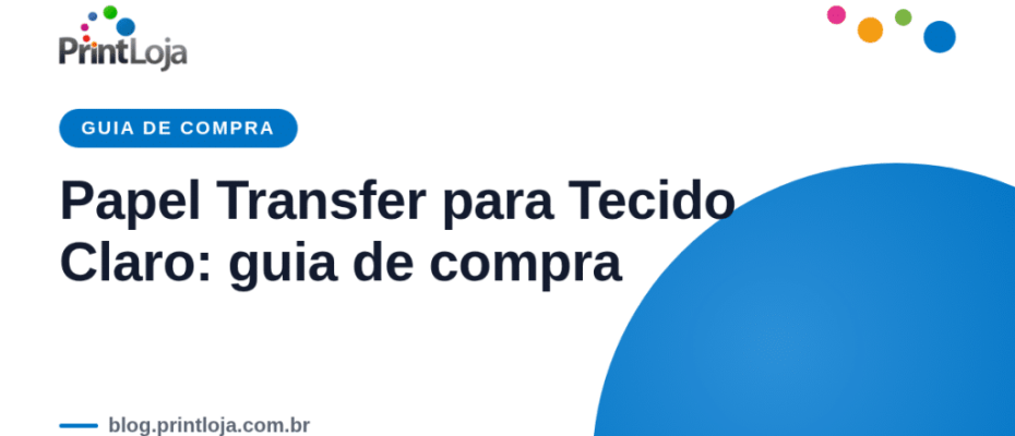 Papel transfer para tecido claro: guia completo de uso e compra